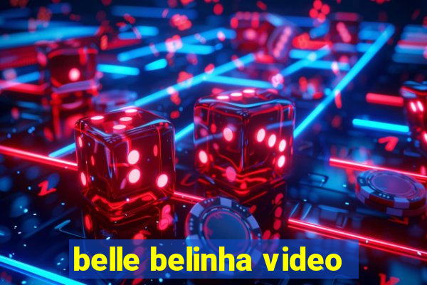 belle belinha video